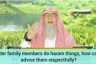 How to advise & give dawah to elder family members respectfully?
