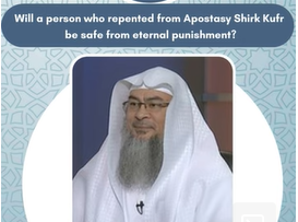 Will a person who repented from Apostasy Shirk Kufr be safe from eternal punishment
