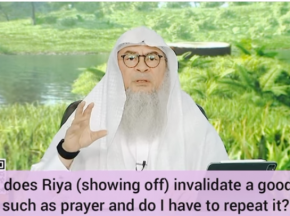 When does Riya (showing off) invalidate good deed such as prayer & must I repeat it؟?