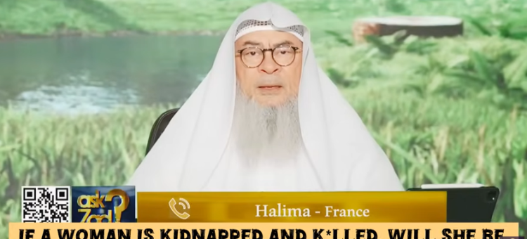 ​If a woman is k*dnapped & k*lled will she be held accountable on the day of judgement