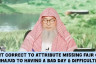 If I miss Fajr or Tahajjud my day turns out bad & I face a lot of difficulties, is this correlated