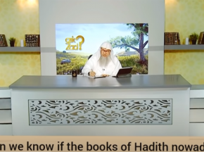 How can we know if books of hadith (Bukhari) nowadays are unchanged?