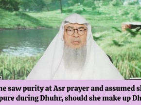 She saw purity at Asr & assumed she was pure during dhuhr, should she make up dhuhr?