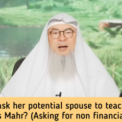 Can she ask him to teach her Quran or Hajj as Mahr (asking for non financial things)