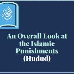 An Overall Look at the Islamic Punishments (Hudud)