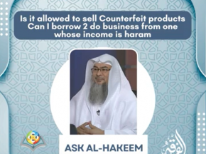 Is it allowed to sell Counterfeit products Can I borrow 2 do business from one whose income is haram