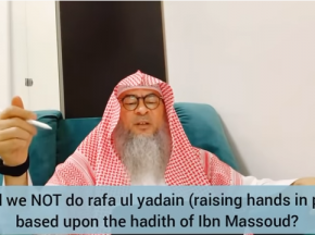 Should we not do raful yadain based on the hadith of Ibn Masood?