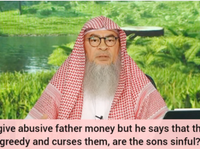 Son gives abusive father money but he says he's greedy & curses him, son sinful? curse valid?