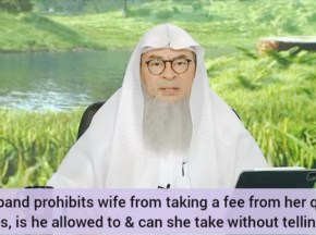 Husband prohibits wife 2 take fee from her Quran classes Can he do that Can she take
