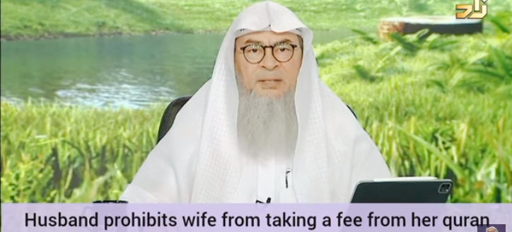 Husband prohibits wife 2 take fee from her Quran classes Can he do that Can she take