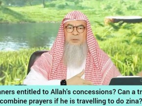 Sinners entitled 2 Allah's concessions? Combine prayers when travelling 4 zina? Tayammum after zina?