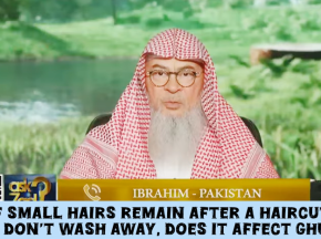 If small hair remain after a haircut & don't wash away, does it impact ghusl? #islam
