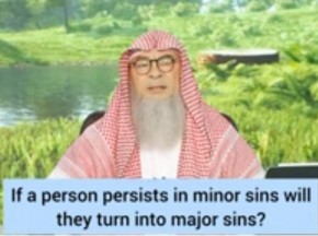 If a person persists in minor sins, will they turn into major sins?