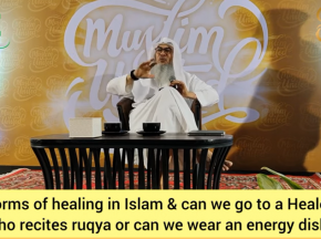 Can we go to healer who recites ruqya or wear energy disk? Types of healing in islam