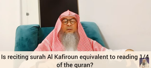 Reciting Surah Kafiroon equivalent to 1/4th of Quran & Surah Ikhlas 1/3rd of Quran?