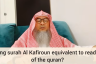 Reciting Surah Kafiroon equivalent to 1/4th of Quran & Surah Ikhlas 1/3rd of Quran?