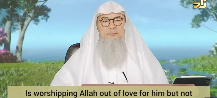 Is worshipping Allah out of love & not fearing Him or anticipating reward, correct?