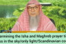 Determining Isha & Maghrib time (redness in the sky / glow / Scandinavian countries