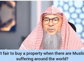 Is it fair to buy a property when there are muslims suffering around the world?
