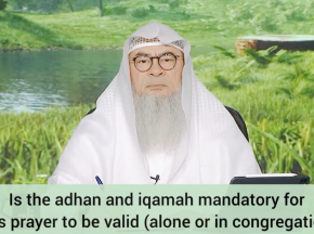 Is adhan & iqamah mandatory for the prayer to be valid (alone or in congregation)?