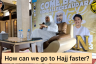ow can we go to Hajj faster ( Hajj permit )