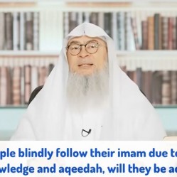 If people blindly follow imam who has corrupt aqeedah & innovations, will they be held accountable?