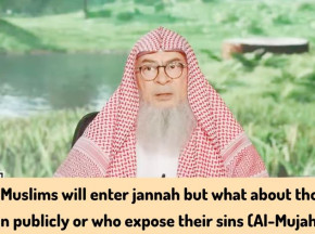 All Muslims will enter Jannah What about those who sin publicly or expose their sins (Al Mujahiroon)
