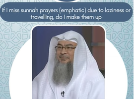 If I miss sunnah prayers emphatic due to laziness or travelling, do I make them up