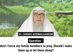 Must I force my family members to pray, Should I wake them up or let them sleep?