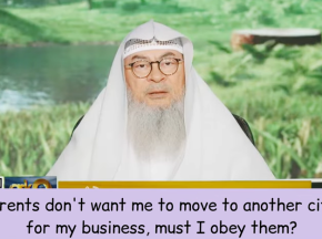 Parents don't want me to move to another city for my business, must I obey them? assim al hakeem