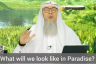 How will we look like in Paradise / Jannah? (Perfect, most beautiful)