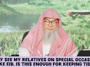 I only see my relatives on special occasions like Eid, is this enough to keep ties of kinship?