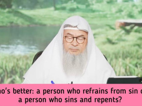 Who is better : a person who sins & repents or a person who refrains from sinning?