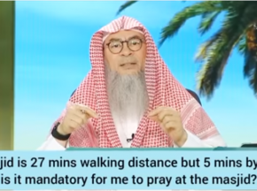 Masjid is 27 mins walking distance but 5 mins by car, is it mandatory 2 pray in masjid