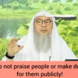 Do not praise people in front of them & do not make dua for them publicly