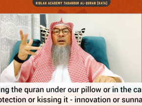 Putting Quran under pillow In car for protection or kissing it: Innovation or Sunnah