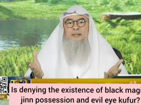 Is denying existence of black magic, jinn possession & evil eye, kufr?