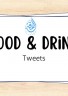 Tweets - FOOD & DRINK