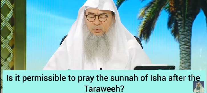 Is it permissible to pray the sunnah of isha after the taraweeh?