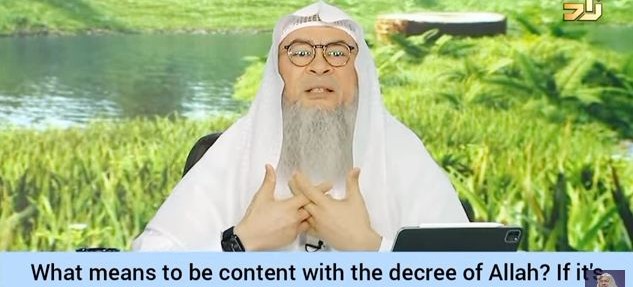 What is being content with Allah's decree? If it's hot & I get mad, is it discontent