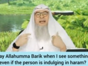 Say Allahumma Barik if I see something nice even if the person is indulging in haram