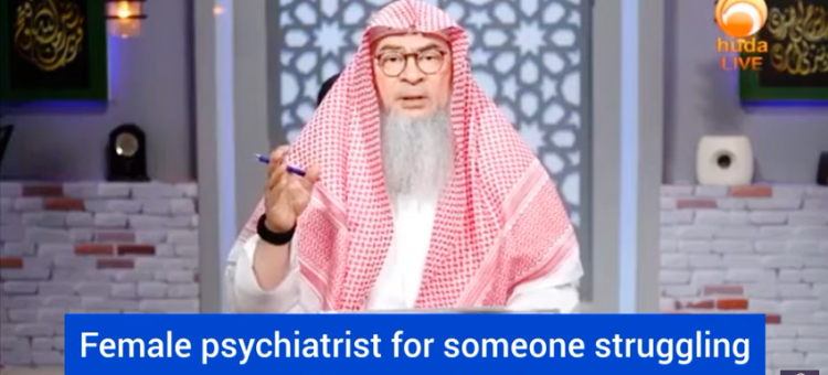 Female psychiatrist for someone with mental illness. Choose practicing muslim doctor