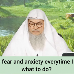 Have fear & anxiety everytime I pray, what to do?
