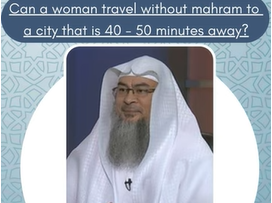 Can a woman travel without mahram to a city that is 40 - 50 minutes away?