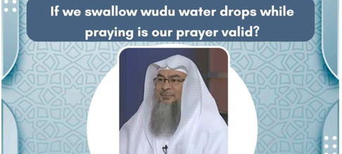 If we swallow wudu water drops while praying is our prayer valid