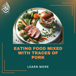 Eating Food Mixed with Traces of Pork