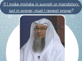If I make mistake in sunnah or mandatory act in prayer, must I repeat prayer