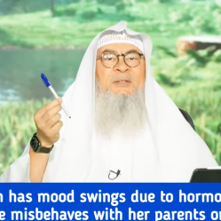 If a woman has mood swings due 2 hormones Is she sinful if she misbehaves with her parents, husband?