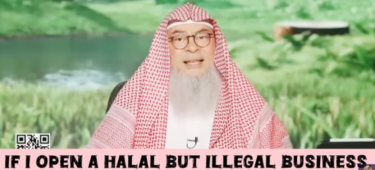 If I open halal but illegal business (government doesn't allow), is my income halal?