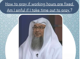 How to pray if working hours are fixed Am I sinful if I take time out to pray